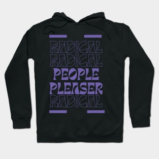 Radical People Pleaser Hoodie